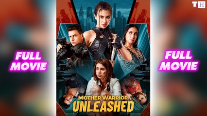 Mother Warrior Unleashed Full Movie