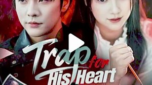 trap for his heart, his sweet prey his spoiled love chinese drama