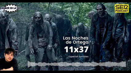 Las Noches de Ortega | 11x37| Especial Zombies