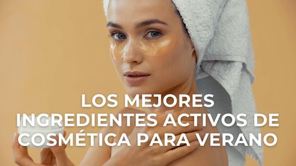 Los mejores Ingredientes activos de cosmética para verano
