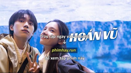 Hoán Vũ – Tập 16 Vietsub + Thuyết Minh Tiếng Việt