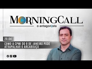 Morning Call O Antagonista: Como a CPMI do 8 de janeiro pode atrapalhar o arcabouço - 20/04
