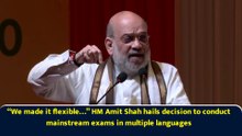 “We made it flexible…” HM Amit Shah hails decision to conduct mainstream exams in multiple languages
