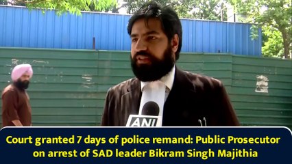Court granted 7 days of police remand: Public Prosecutor on arrest of SAD leader Bikram Singh Majithia