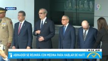 Abinader se reunirá con Medina para hablar de Haití | El Despertador