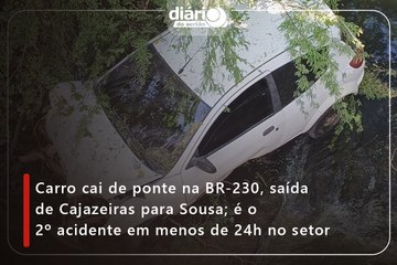 Carro cai de ponte na BR-230, saída de Cajazeiras para Sousa; é o 2º acidente em menos de 24h no setor