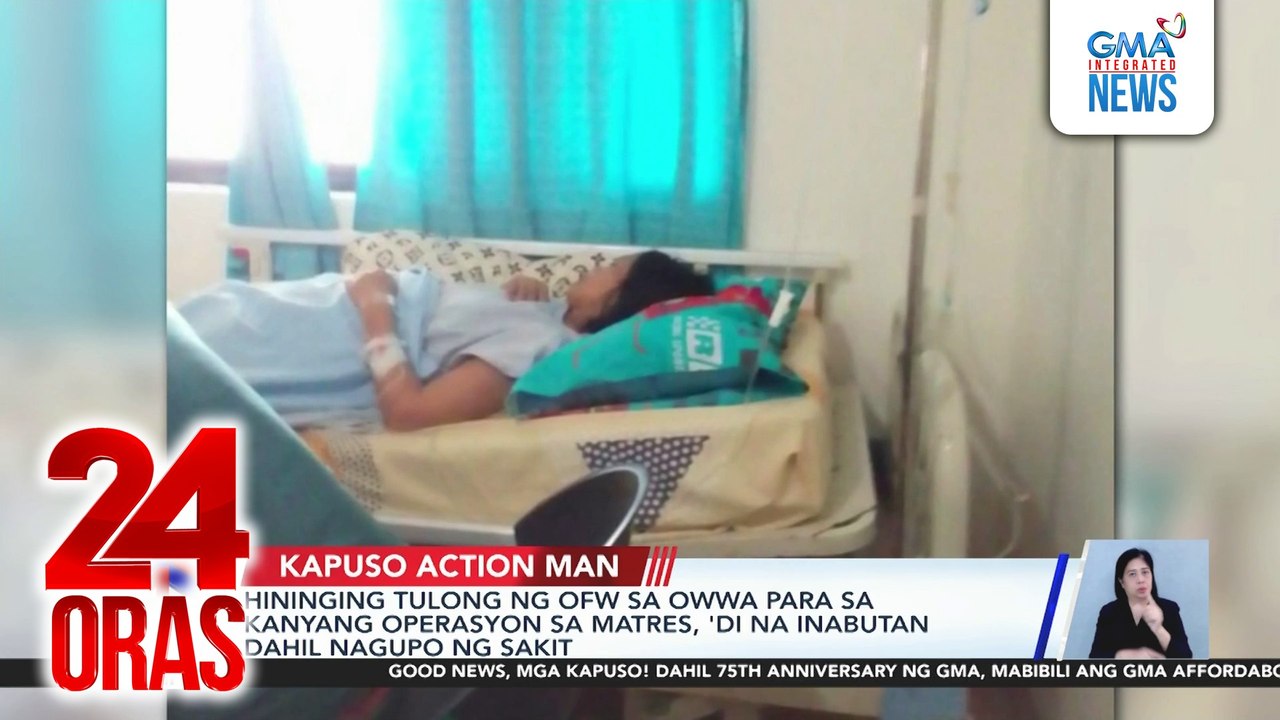 Kapuso Action Man: Hininging tulong ng OFW sa OWWA para sa kanyang operasyon sa matres, 'di na inabutan dahil nagupo ng sakit; Ilang steel post sa isang waiting shed, natanggal na; Ibang pangalan ng dependent sa Philhealth account, idinulog | 24 Oras
