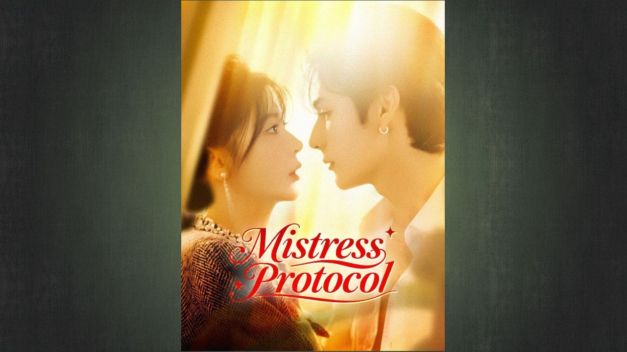 Mistress Protocol Full Chinese Drama