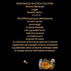 PERSONAGGI IN CERCA D’AUTORE Antonio BarracatoLegge Rodolfo Vettor      ♡♡♡♡♡Creative video annare53