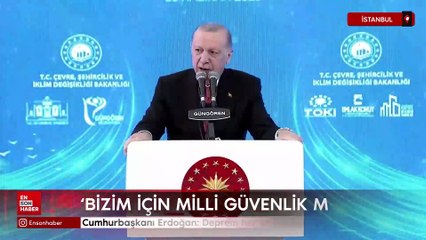 Cumhurbaşkanı Erdoğan: Deprem her an kapımızı çalabilir