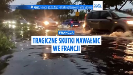Francja: Silne burze powodują ofiary śmiertelne i poważne zniszczenia