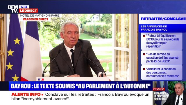 Conclave sur les retraites: en cas de désaccord le gouvernement prendra ses responsabilités et le texte sera soumis au Parlement à l'automne , explique François Bayrou