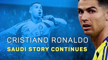 Cristiano Ronaldo - The Saudi story continues