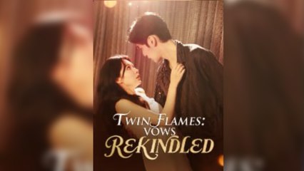 Twin Flames Vows Rekindled Full Movies