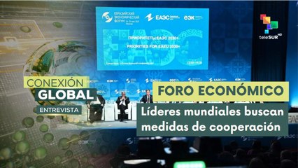 Múltiples países participan en el foro económico euroasiático 2025