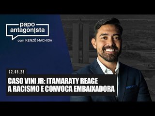 Papo Antagonista - Caso Vini Jr: Itamaraty reage a racismo e convoca embaixadora