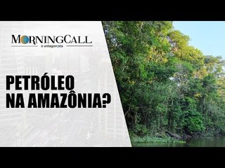 Casa Civil reúne ministros para tratar de exploração de petróleo na Amazônia