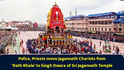 Police, Priests move Jagannath Chariots from ‘Rath Khala' to Singh Dwara of Sri Jagannath Temple