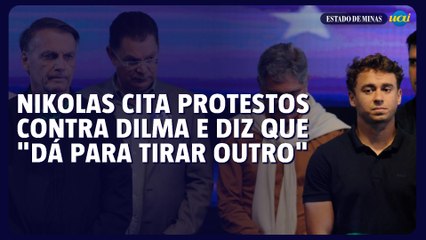 Nikolas cita protestos contra Dilma e diz que "dá para tirar outro"