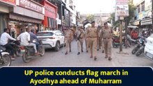 UP police conducts flag march in Ayodhya ahead of Muharram