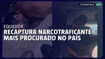 Equador recaptura narcotraficante mais procurado no país