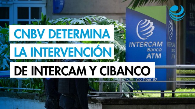 La CNBV determina la intervención de Intercam y CIBanco tras acusación de lavado ligado al fentanilo