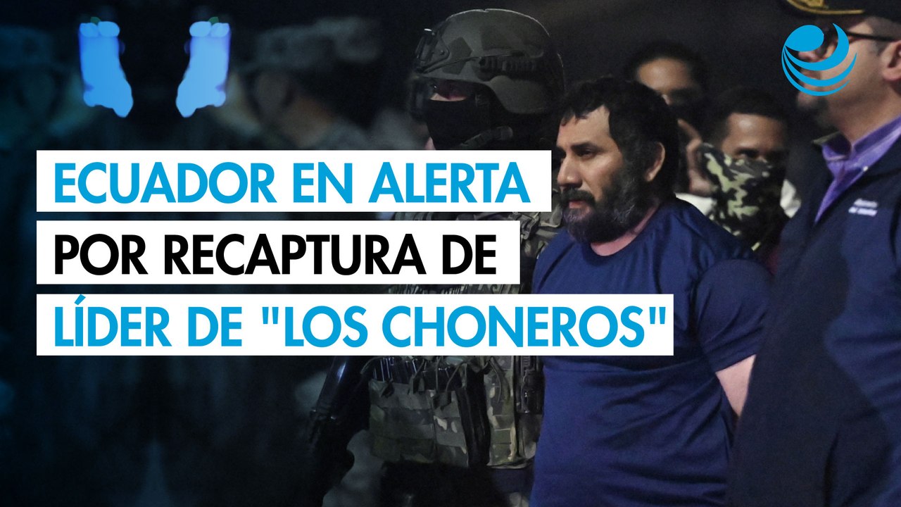 Ecuador activa alerta por posibles represalias tras recaptura de líder de "Los Choneros"