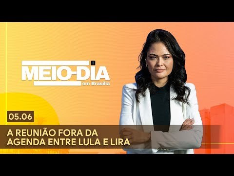 Meio-Dia em Brasília: A reunião fora da agenda entre Lula e Lira