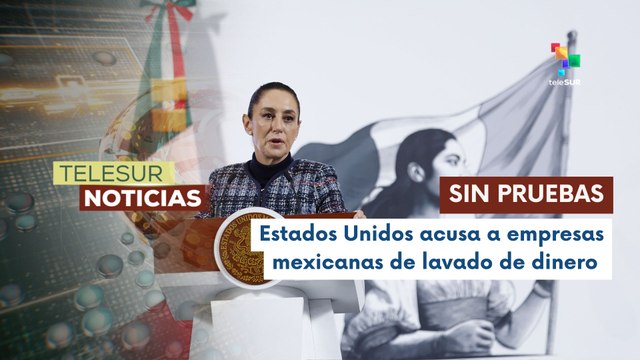 México rechazó las acusaciones del Departamento del Tesoro de EE.UU.