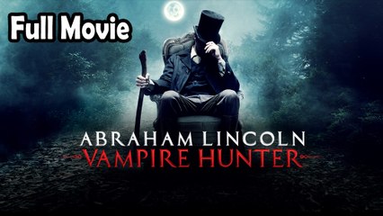 Abraham Lincoln Vampire Hunter (2012) Full Movie HD