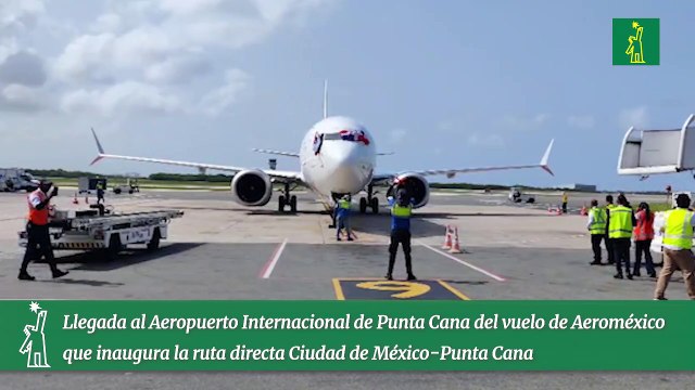 Llegada al Aeropuerto Internacional de Punta Cana del vuelo de Aeroméxico que inaugura la ruta directa Ciudad de México-Punta Cana.