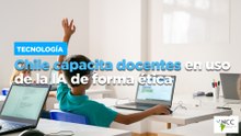 Chile capacita docentes en uso de la IA de forma ética