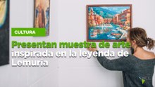Presentan muestra de arte inspirada en la leyenda de Lemuria