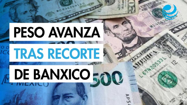 Peso mexicano cierra con ganancias por cuarto día tras recorte de tasas del Banxico