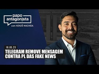 Papo Antagonista: Telegram remove mensagem contra PL das Fake News - 10/05/2023