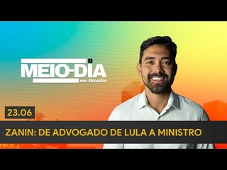 Meio-dia em Brasília - Zanin: de advogado de Lula a ministro