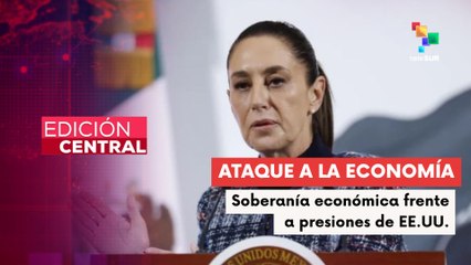 México rechaza acusaciones infundadas de EE.UU. contra empresas nacionales