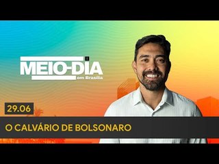 Meio-Dia em Brasília: O calvário de Bolsonaro
