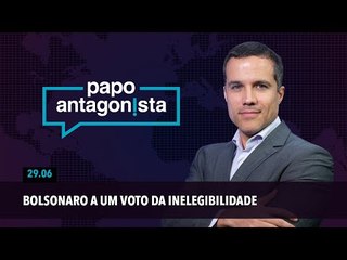 Papo Antagonista: Bolsonaro a um voto da inelegibilidade