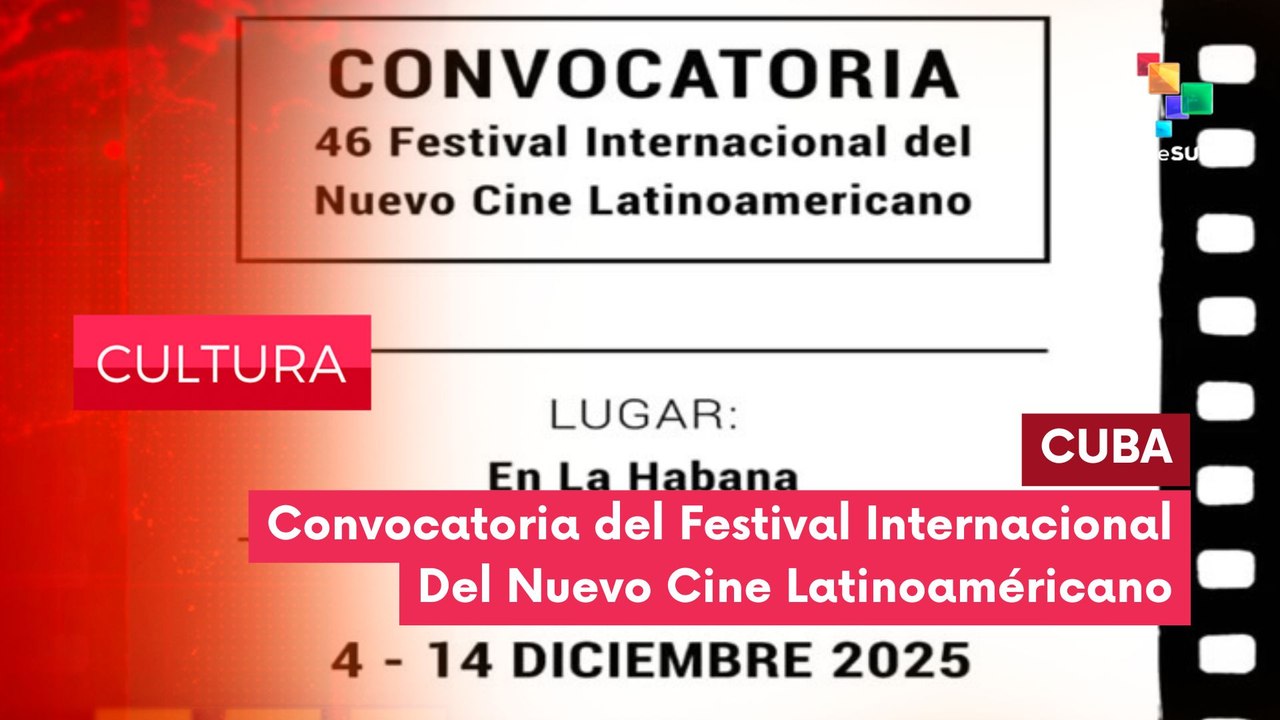 Se abrió la convocatoria para la edición 46 del Festival Internacional del Nuevo Cine Latinoamericano CULTURA EDICIÓN CENTRAL 26-06-2025