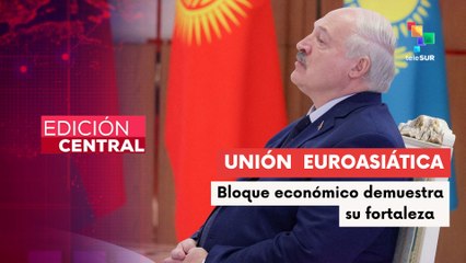 Edición Central- 26-06-25-: Unión Euroasiática demuestra su éxito en medio de desafíos globales