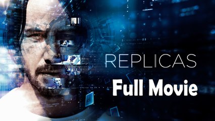 Replicas (2018) Full Movie HD