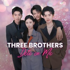 THEEE BROTHERS DOTE ON ME
