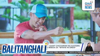 Kilangin Falls, tsinelas at giant chicharon ng Eastern Laguna, kabilang sa mga ibibida sa "Biyahe ni Drew" sa Linggo, 8:45 p.m. sa GTV | Balitanghali