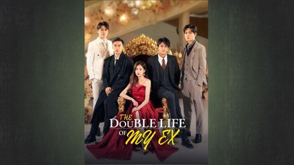 The Double Life of My Ex Full Chinese Drama -
