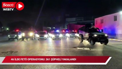 FETÖ operasyonu: 361 kişi yakalandı