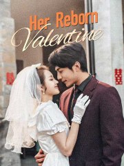 Her Reborn Valentine Full Chinese Drama