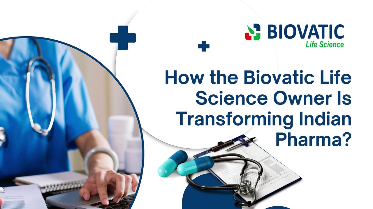 How the Biovatic Life Science Owner Is Transforming Indian Pharma