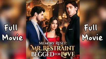Memory Reset Mr. Restraint Begged for Love Full Movie