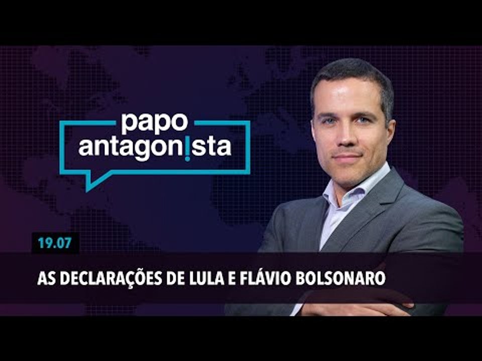 Papo Antagonista: As declarações de Lula e Flávio Bolsonaro